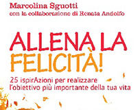 Allena la felicità! Il nuovo libro di Marcolina Sguotti